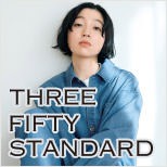 THREE FIFTY STANDARD [スリー フィフティ スタンダード]
