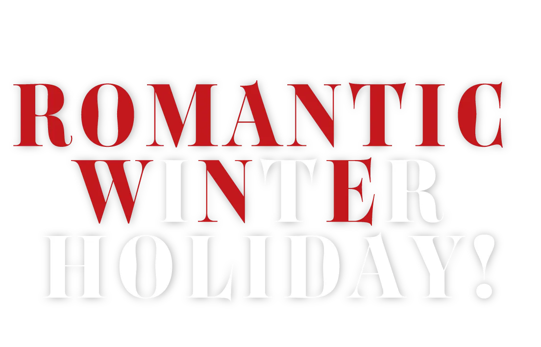 Theme 3 ROMANTIC WINTER HOLIDAY! 