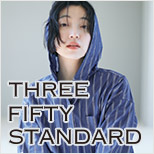 THREE FIFTY STANDARD [スリー フィフティ スタンダード]